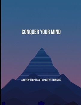 Paperback Conquer Your Mind: A Seven-Step Plan To Positive Thinking Book