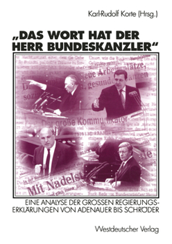 Paperback Das Wort Hat Der Herr Bundeskanzler: Eine Analyse Der Großen Regierungserklärungen Von Adenauer Bis Schröder [German] Book