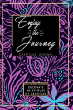 Gratitude Journal With Writing Prompts: Enjoy The Journey: Inspirational and Affirmation Notebook for Meditation, Wellness, and Recovery: One Minute ... for Women: Abstract Purple Teal Flowers