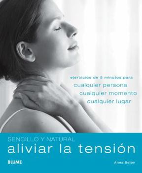 Paperback Aliviar La Tensión: Ejercicios de 5 Minutos Para Cualquier Persona, Cualquier Momento, Cualquier Lugar [Spanish] Book
