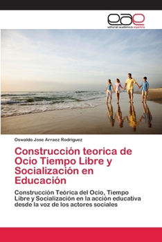 Paperback Construcción teorica de Ocio Tiempo Libre y Socialización en Educación [Spanish] Book