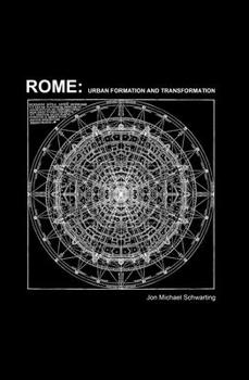 Hardcover Rome: Urban Formation and Transformation Book
