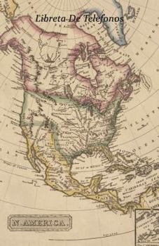 Libreta de Telefonos: Tama?o 5.5 X 8.5 Pulgadas. Mapa de Am?rica del Norte, Ideal Para Organizar La Informacion de la Familia, Amistades Y C