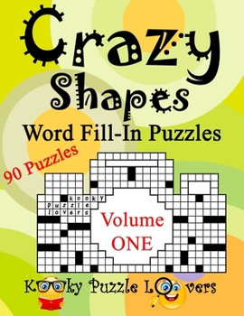 Paperback Crazy Shapes Word Fill-In Puzzles, Volume 1, 90 Puzzles Book