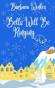 Bells Will Be Ringing: A Sweet Lesbian Christmas Romance
