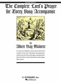 The Complete Lord's Prayer for Every Busy Accompanist: Revised Edition with 3 added duet arrangements (Vocal Collection)