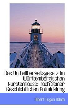 Das Untheilbarkeitsgesetz Im Wnrttembergischen Fnrstenhause : Nach Seiner Geschichtlichen Entwicklung