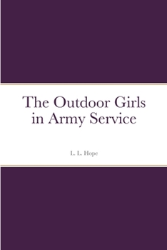 The Outdoor Girls in Army Service; or, Doing Their Bit for the Soldier Boys - Book #8 of the Outdoor Girls