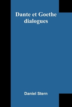 Paperback Dante et Goethe: dialogues [French] Book