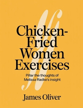 Chicken-Fried Women Exercises: Pillar the Thoughts of Melissa Redke's insight (German Edition)