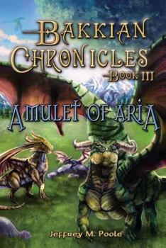 Amulet of Aria - Book #3 of the Bakkian Chronicles