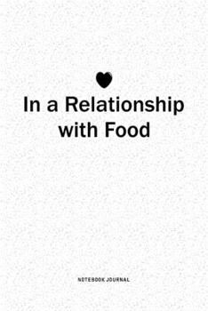 Paperback In A Relationship with Food: A 6x9 Inch Journal Diary Notebook With A Bold Text Font Slogan On A Matte Cover and 120 Blank Lined Pages Book
