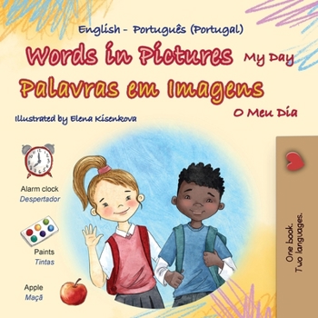 Words in Pictures - My Day (English Portuguese Portugal Bilingual Children's Book) (English Portuguese Portugal Bilingual Collection) (Portuguese Edition)