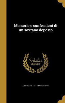 Hardcover Memorie e confessioni di un sovrano deposto [Italian] Book