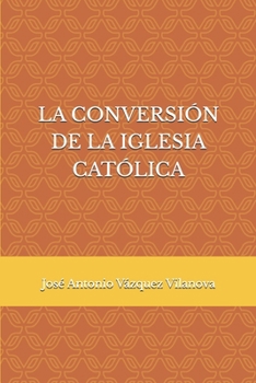 Paperback La Conversión de la Iglesia Católica [Spanish] Book