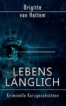 Paperback Lebenslänglich: Kriminelle Kurzgeschichten [German] Book