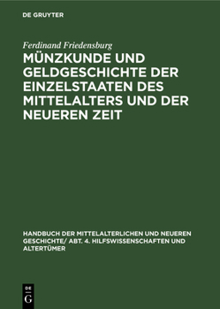 Münzkunde und Geldgeschichte der Einzelstaaten des Mittelalters und der neueren Zeit (German Edition)