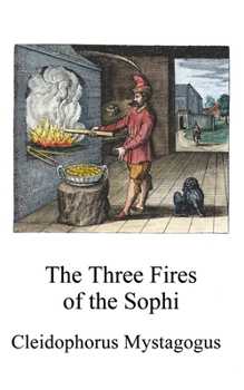 The Three Fires of the Sophi (Alchemy translations)