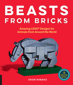 Paperback Beasts from Bricks: Amazing Lego(r) Designs for Animals from Around the World - With 15 Step-By-Step Projects Book