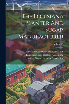 Paperback The Louisiana Planter And Sugar Manufacturer; Volume 22 Book