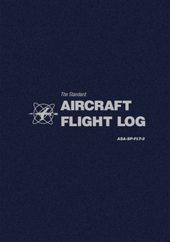 Spiral-bound The Standard Aircraft Flight Log: Asa-Sp-Flt-2 Book
