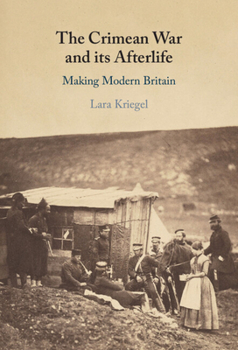 Hardcover The Crimean War and Its Afterlife: Making Modern Britain Book