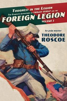 Theodore Roscoe's Toughest in the Legion - Book #2 of the Thibaut Corday and the Foreign Legion