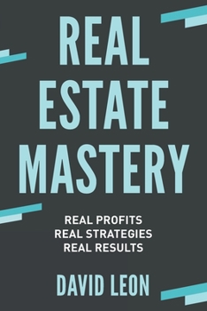 Paperback Real Estate Mastery; Real Profits, Real Strategies, Real Results Book