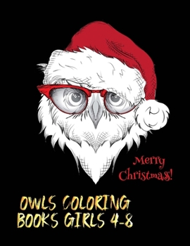 merry christmas owls coloring books girls 4-8: The Best Christmas Stocking Stuffers Gift Idea for Girls Ages 4-8 Year Olds Girl Gifts Cute christmas Coloring Pages