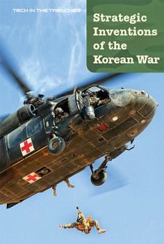 Strategic Inventions of the Korean War - Book  of the Tech in the Trenches