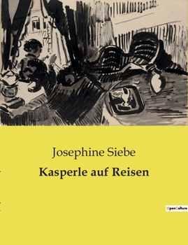 Paperback Kasperle auf Reisen: Ein Abenteuer des Kasperle in der weiten Welt [German] Book
