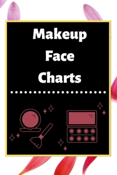 Makeup Face Charts: Blank Workbook Paper Practice Face Charts For Makeup Artists 6" x 9" 100 Pages Perfect Gift