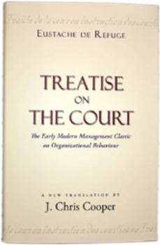 Hardcover Treatise on the Court: The Early Modern Managment Classic on Organizational Behaviour Book