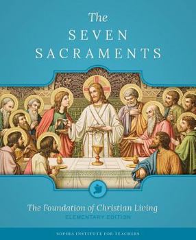 Paperback The Seven Sacraments: The Foundation of Christian Living Book