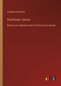Paperback Psychologic réaliste: Étude sur les éléments réels de Fàme et de la pensée [French] Book