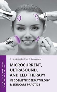 Microcurrent, Ultrasound, and LED Therapy in Cosmetic Dermatology & Skincare Practice