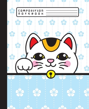 COMPOSITION NOTEBOOK: Cute Kawaii Maneki Neko Japanese Lucky Cat and Blue Floral Pattern Notebook and Journal with Lined Ruled Paper Pages for Girls and Women, Perfect for Writing Notes and Exercise