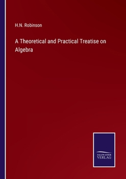 Paperback A Theoretical and Practical Treatise on Algebra Book