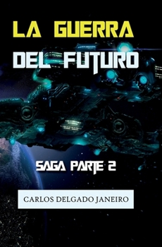 Paperback La Guerra del Futuro Saga Parte 2 [Spanish] Book