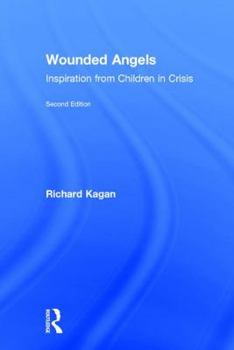Hardcover Wounded Angels: Inspiration from Children in Crisis, Second Edition Book