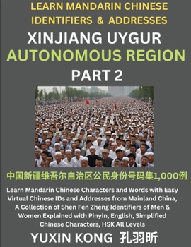Paperback Xinjiang Autonomous Region of China (Part 2): Learn Mandarin Chinese Characters and Words with Easy Virtual Chinese IDs and Addresses from Mainland Ch [Chinese] Book