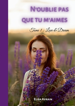 Paperback N'oublie pas que tu m'aimes: Tome 1: Love & Dream [French] Book