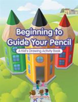 Paperback Beginning to Guide Your Pencil: A Kid's Drawing Activity Book