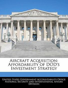 Paperback Aircraft Acquisition: Affordability of Dod's Investment Strategy Book