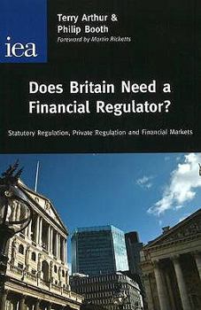 Paperback Does Britain Need a Financial Regulator?: Statutory Regulation, Private Regulation & Financial Markets Book