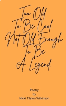 Paperback Too Old To Be Cool. Not Old Enough To Be A Legend. Book