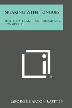 Paperback Speaking with Tongues: Historically and Psychologically Considered Book