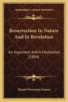 Paperback Resurrection In Nature And In Revelation: An Argument And A Meditation (1884) Book