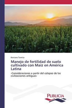 Manejo de fertilidad de suelo cultivado con Maíz en América Latina (Spanish Edition)
