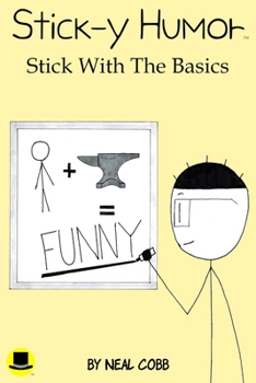 Stick-y Humor: Stick With The Basics (Volume 1)